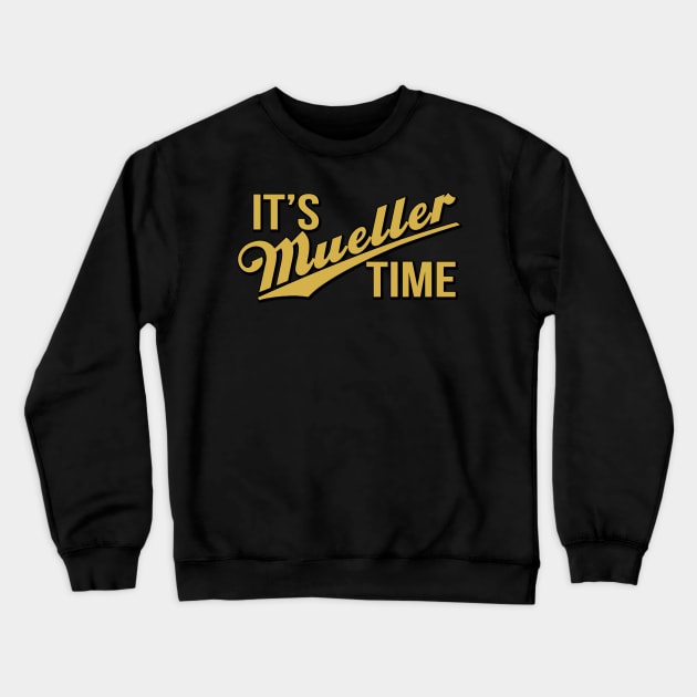 It's Mueller Time Crewneck Sweatshirt by TShirtWaffle1